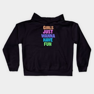 Girls Just Wanna Have Fun Kids Hoodie